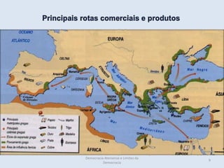 Democracia Ateniense e Limites da
                                    9
          Democracia
 