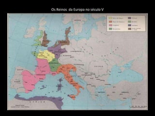 Os Reinos  da Europa no século V 