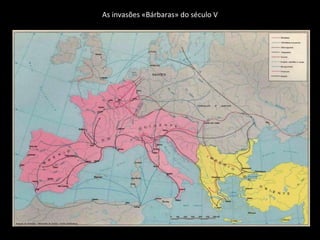 As invasões «Bárbaras» do século V 