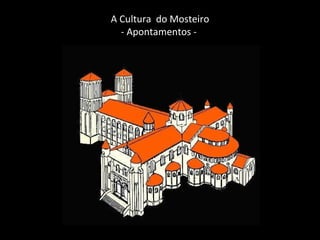 A Cultura  do Mosteiro - Apontamentos -  