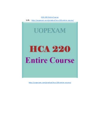 HCA 220 Entire Course
Link : http://uopexam.com/product/hca-220-entire-course/
http://uopexam.com/product/hca-220-entire-course/
 