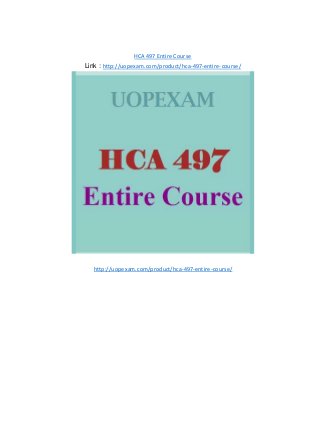 HCA 497 Entire Course
Link : http://uopexam.com/product/hca-497-entire-course/
http://uopexam.com/product/hca-497-entire-course/
 