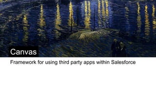 Page Embeds

Standard Controller

Embed in Layout

<apex:page StandardController=”Account”
showHeader=“false”
<apex:canvasApp
developerName=“warehouseDev”
applicationName=“procure”

 