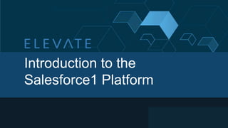 Introduction to the
Salesforce1 Platform

 