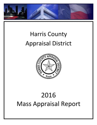 Harris County
Appraisal District
2016
Mass Appraisal Report
 