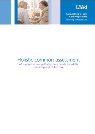 Holistic common assessment
of supportive and palliative care needs for adults
requiring end of life care

 