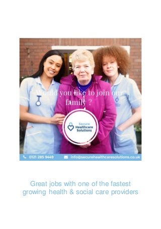 Great jobs with one of the fastest
growing health & social care providers
 