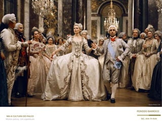 M6-A CULTURA DO PALCO
Muitos palcos, Um espetáculo SEC. XVII  XVIII
PERIODO BARROCO
 