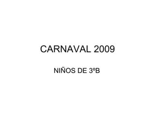 CARNAVAL 2009 NIÑOS DE 3ºB 