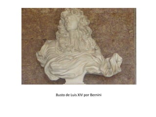 Busto de Luis XIV por Bernini
 