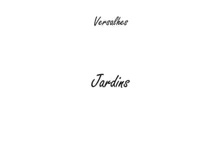 Jardins
Versalhes
 