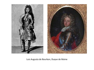 Luis Augusto de Bourbon, Duque de Maine
 