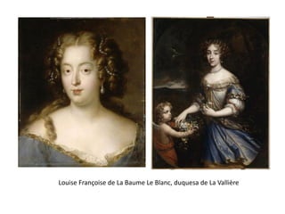 Louise Françoise de La Baume Le Blanc, duquesa de La Vallière
 