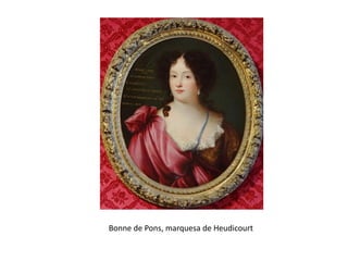 Bonne de Pons, marquesa de Heudicourt
 