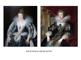 Ana de Áustria, mãe de Luís XiV
 