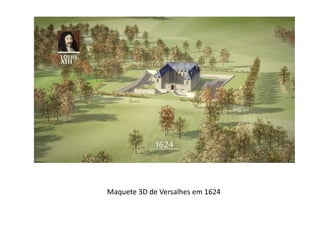 Maquete 3D de Versalhes em 1624
 