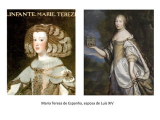 Maria Teresa de Espanha, esposa de Luís XIV
 