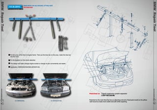 BMW Repair Tool www.hcb-autotools.co6m 060 
BMW Repair Tool www.hcb-autotools.com5959 
H.C.B-J2016 BMW/BENZ (W140) ENGINE LIFTING BAR 
BMW/BENZ (W140) 引擎吊架 
PAT.M481854 
Put the prop at the front of engine frame. Then put the blue bar on the prop, make the blue bar 
into the hook. 
Fix the backend on the shock absorber. 
The design will make change engine socket or change oil pan conveniently and easier. 
Application: BMW(N52/N54/N62),BEN(W140) 
On BMW(E65) On BENZ(W140) 
Patented on Tripod suspension system separator 
(引擎平衡吊架結構) 
Patented on the main blue bar has an adjusting rod and a fixed pole install on the pillow 
ball mount to make more stable and safe while repairing. 
 