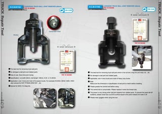 TRUCK Repair Tool 
www.hcb-autoto1ols.co1m 0110 
TRUCK Repair Tool 
www.hcb-auto1tools.c0om 9109 
H.C.B-B1102 EUROPEAN TRUCK BALL JOINT REMOVER (39mm) 
PAT. M 362085 
歐系卡車球接頭拔卸器(39mm) 
Central ball of Bolt 
Window 
PATENT CERTIFICATE 
The best tool for removing truck ball-joint. 
No damage to ball-joint and related parts. 
Easy to use. Save time and money. 
Specification: nut width 26mm, bolt length 128mm, N.W.: 2.13 2KGS. 
Application: over 4 tons and most of European trucks. For example SCANIA, BENZ, MAN, HINO 
,also canuse for DAF PITMAN ARM DAF…etc. 
Special for MAN 414 drag link. 
H.C.B-C1102 JAPANESE TRUCK BALL JOINT REMOVER (39mm) 
PAT. M 362085 
日系卡車球接頭拔卸器(39mm) 
PATENT CERTIFICATE 
ON CAR 
The best tool for removing truck ball joint which in tie rod end, drag link and relay rod…etc. 
No damage to ball joint and related parts. 
Applicable: over 4 tons trucks and most of heavy duty trucks. 
※ Note: 
Make sure the dimension or specification of ball joint is match before installing. 
Please grease the central bolt before using. 
The central bolt is consumable. Please replace it when the thread loss. 
The power is very strong when ball joint departs from related parts. To prevent the parts fall off 
suddenly, please loose lock nut till its surface equal to the parts instead of to take it off. 
Please wear goggles while using this tool. 
ON CAR 
PAT. M 362085 
PAT. M 362085 
 