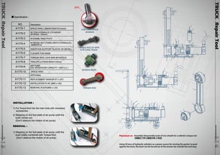 TRUCK Repair Tool 
www.hcb-autoto1ols.co1m 4114 
TRUCK Repair Tool 
www.hcb-autotoo1ls.com13113 
NO. 
A1170-1 
A1170-2 
A1170-3 
A1170-4 
A1170-5 
A1170-6 
A1170-7 
A1170-8 
A1170-9 
A1170-10 
A1170-11 
A1170-12 
A1170-13 
Description 
SPACE RING L358XW160XH151(m/m) 
30 TON HYDRAULIC CYLINDER 
(STROKE 130mm) 
Φ103X98L RING PIVOT 
Φ138X35L NUT (FIXED ONTO HYDRAULIC) 
(M88XP2.0) 
INSERTION SUPPORT SLEEVE (Φ138X30L) 
C-SHAPE FIXD BASE 
TORQUE-ROD LOCK BAR (M14XP2.0) 
TRAILER (L375XW180XH110mm) 
AIR PUMP 
(OIL RESERVOIR CAPACITY 1,600 C.C.) 
SPACE RING 
OPITIONAL 
REPLACEMENT BASE(Ø127 x L87) 
INSTALLATION PLAE (Ø69 x L83) 
REMOVAL PLATE(Ø82 x L32) 
INSTALLATION : 
1) Put Torque-Rod into the main body with necessary 
accessories. 
2) Stepping on the foot plate of air pump untill the 
bush comes out. 
(Don’t obstruct the motion of air pump) 
REMOVAL : 
1) Stepping on the foot plate of air pump untill the 
bush totally combined with Torque-Rod. 
(Don’t obstruct the motion of air pump) 
FOR U.S.A TRUCK 
accessory 
TORQUE-ROD OF BPW 
12/16 TONS TRUCK 
Ø150mm BUSH 
TORQUE-ROD 
Ø70 
Specification : 
Patented on Assembly-Disassembly tools of iron sheath for a vehicle's torque rod 
(車輛扭力桿之鐵套拆裝工具組) 
Using 30 tons of hydraulic cylinders as a power source for moving the pusher to push 
against the bush, the bush can be forced out of the torsion bar outside fast and easy. 
 