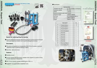 GENERAL Repair Tool www.hcb-autoto1ols.co2m 4124 
GENERAL Repair Tool www.hcb-autoto1ols.co2m 3123 
H.C.B- B1339 TRUCK KING PIN PRESS(75 TONS) 
大王銷拆卸機(75噸) 
PAT.M459081 
Reason for replacing King Pin bearing: 
King Pin bearing will looseness after driving long-term period and this will cause 
front wheel alignment problem and it would be dangerous to drivers. 
Description: 
This press can assemble and disassemble KING PIN on European trucks and 
Japanese trucks for replacing bearing or sleeve. 
Save time , labor and money ! 
Features: 
Flexibility at work. 
It can be upwards and downwards (rotatable 180°) depends on position of King 
pin when assembly or disassembly. 
With 75 tons hydraulic cylinder & B3036 pump (1800 c.c.) 
Application: European trucks & Japanese trucks. 
. 
Transport cart size 
Hydraulic cylinder 
Stroke 
Air Pump 
Cart Lift 
Weight 
Technical Data 
L:1120 x W:520 x H:910(mm) 
75 tons 
140mm 
Clearance between puller bolts 300mm 
Clearance height 320mm~430mm 
H.C.B-B3036(1800c.c) 
350mm-580mm 
Approx.172kgs 
Description 
Support sleeve 
Support sleeve 
Support sleeve 
Mandrel adaptor 
Mandrel 
Mandrel 
Mandrel 
Mandrel 
Mandrel 
Remove Sleeve 
Connecting Arm 
Q’ty 
11 1 
1 
1 
1 
1 
1 
1 
1 
1 
1 
2 
12 
13 
14 
15 
16 
17 
18 
19 
20 
7-3 
QR CODE to 
watch the video 
demonstration 
PATENT CERTIFICATE 
HC 
6 
7 
P 
9 
10 
2 
1 
18 19 
16 17 
14 15 
11 
12 
13 20 
7-3 
5 
4 
Specification : 
PAT.M459081 
 