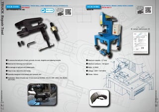 TRUCK Repair Tool www.hcb-autotools.com1295 7 
H.C.B- C1410 UNIVERSAL TRUCK BALL JOINT REMOVER (39mm) (HYDRAULIC) 
PAT.438423 
通用卡車球接頭拆裝工具 (油壓) 
To remove the ball joint of track rod ends, tie rods, draglinks and steering knuckle. 
Best tool for removing truck ball-joint. 
No damage to ball joint and related parts. 
Easy to use. Save time and money. 
Specially designed to be worked with hydraulic ram 
Application: Most of trucks over 15 tons such as SCANIA, VOLVO, DAF ,HINO, UD, ISUZU 
and FUSO. 
H.C.B- A1383 ELECTRICAL BRAKE LINING SHOE LOADER 
電動鉚釘機 
PAT.M 409117 
Maximum capactiy : 2.7 tons 
Maximum pressure : 140 kg/cm 
Motor : 0.75KW 
Voltage : 220V / 1HP /60Hz 
Stroke :100mm 
ON CAR 
2 
www.hcb-autoto1ols.co2m 8128 
QR CODE to 
watch the video 
QR CODE to demonstration 
watch the video 
demonstration 
PATENT CERTIFICATE 
