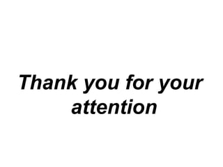 Thank you for your
attention
 