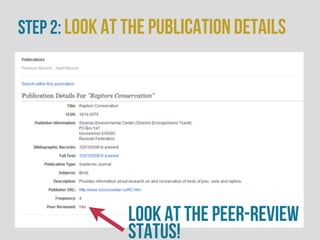 Step 2: Look at the publication details
look at the peer-review
status!
 