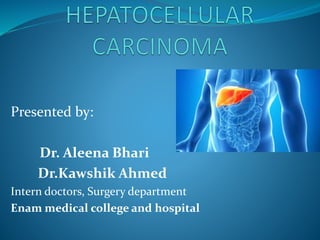 Presented by:
Dr. Aleena Bhari
Dr.Kawshik Ahmed
Intern doctors, Surgery department
Enam medical college and hospital
 