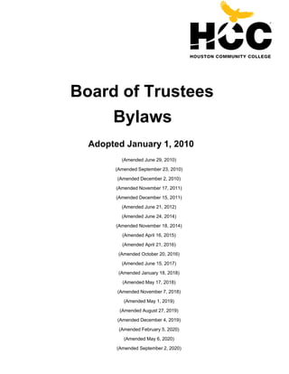 Board of Trustees
Bylaws
Adopted January 1, 2010
(Amended June 29, 2010)
(Amended September 23, 2010)
(Amended December 2, 2010)
(Amended November 17, 2011)
(Amended December 15, 2011)
(Amended June 21, 2012)
(Amended June 24, 2014)
(Amended November 18, 2014)
(Amended April 16, 2015)
(Amended April 21, 2016)
(Amended October 20, 2016)
(Amended June 15, 2017)
(Amended January 18, 2018)
(Amended May 17, 2018)
(Amended November 7, 2018)
(Amended May 1, 2019)
(Amended August 27, 2019)
(Amended December 4, 2019)
(Amended February 5, 2020)
(Amended May 6, 2020)
(Amended September 2, 2020)
 