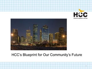HCC’s Blueprint for Our Community’s Future

                                             1
 