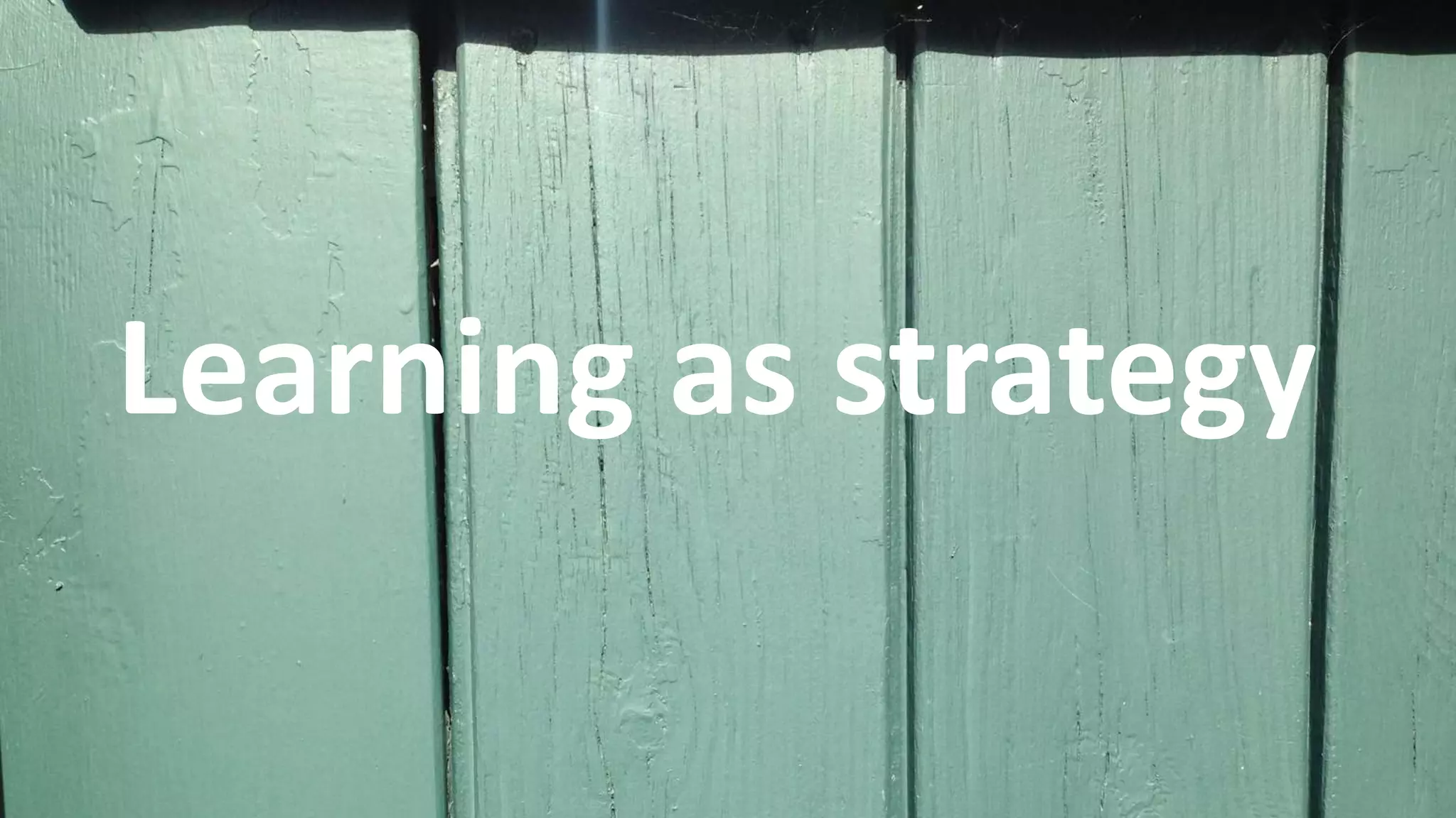 Learning as strategy
 