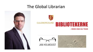 The Global Librarian
 