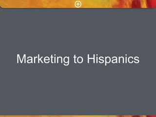 Marketing to Hispanics
 