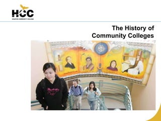 The History of
Community Colleges
 