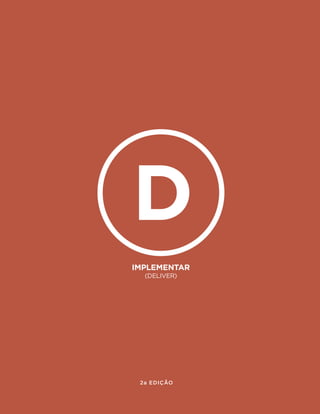 80

H

C

D

ImPLEMENTAR
(DELIVER)

2a EDIÇÃO

 