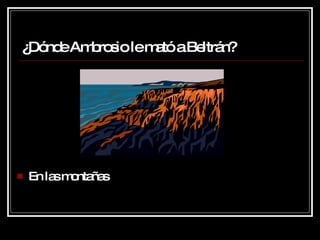 ¿Dónde Ambrosio le mató a Beltrán? En las montañas 