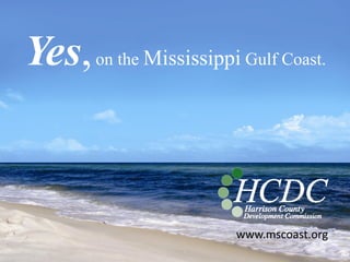 Yes, on the Mississippi Gulf Coast.



                        www.mscoast.org
 