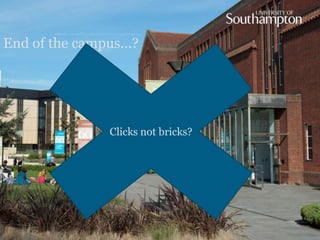 End of the campus...?
Clicks not bricks?
 