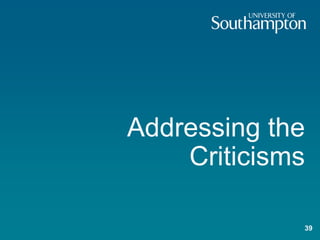 Addressing the
Criticisms
39
 