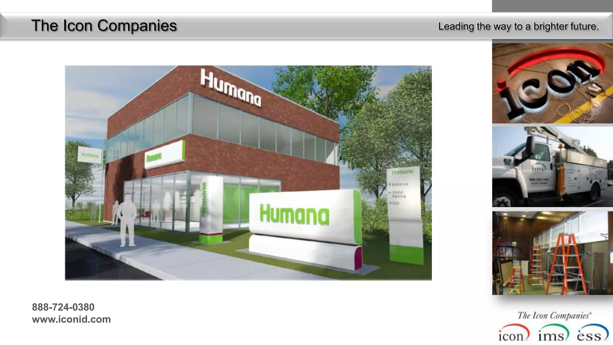 The Icon Companies   Leading the way to a brighter future.




888-724-0380
www.iconid.com
 