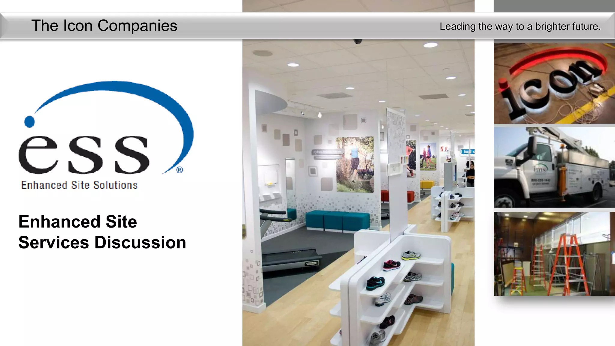 The Icon Companies   Leading the way to a brighter future.




Enhanced Site
Services Discussion
 