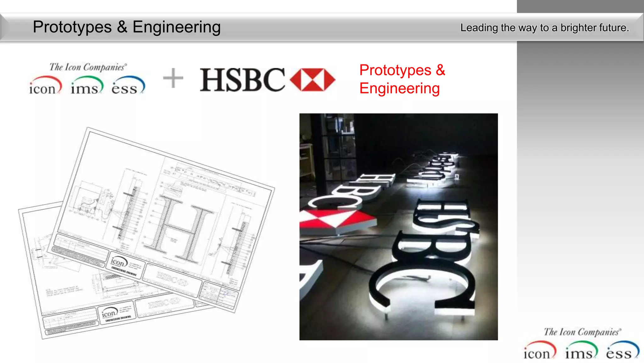 Prototypes & Engineering                  Leading the way to a brighter future.



                           Prototypes &
                           Engineering
 