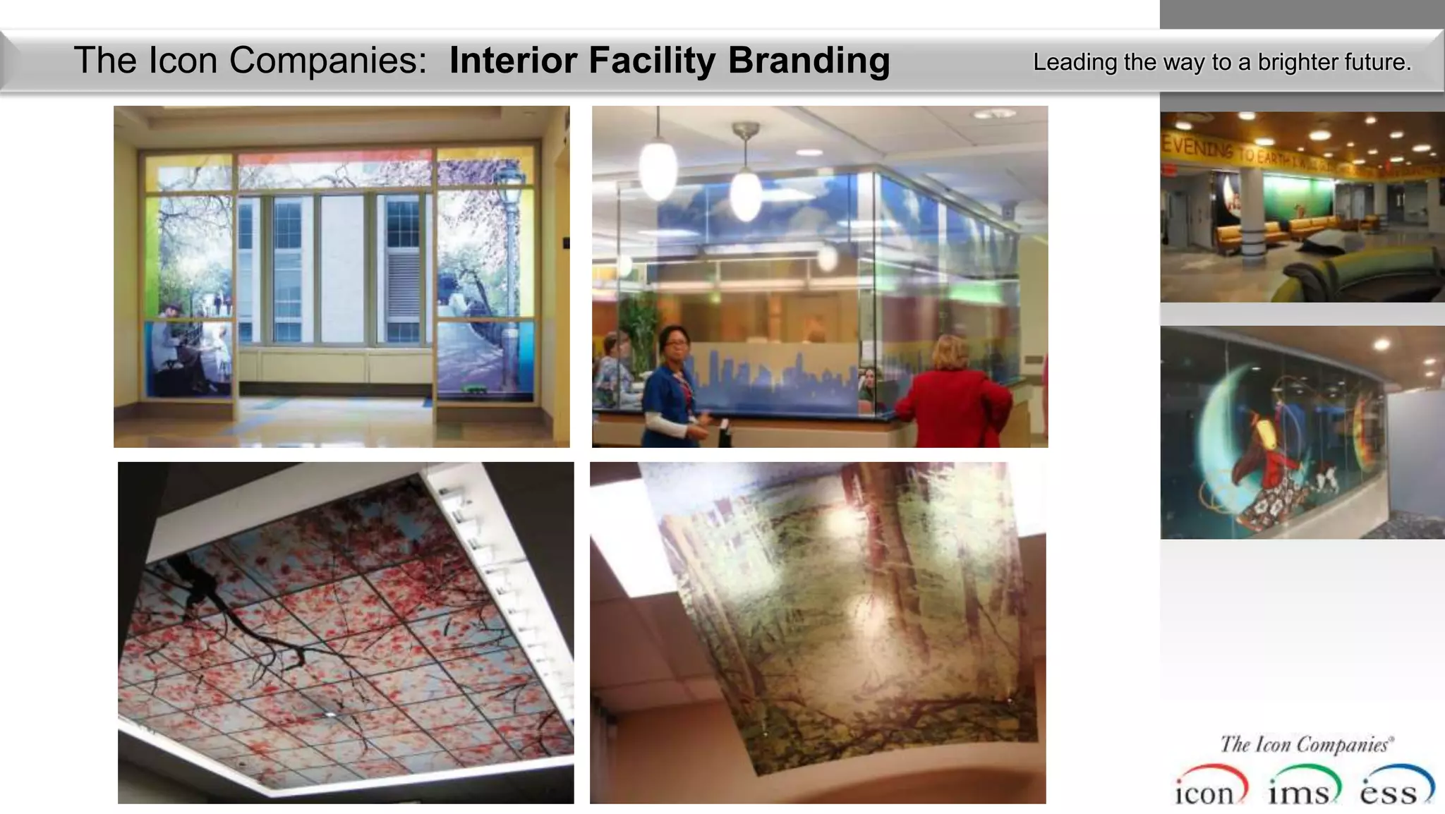 The Icon Companies: Interior Facility Branding   Leading the way to a brighter future.
 
