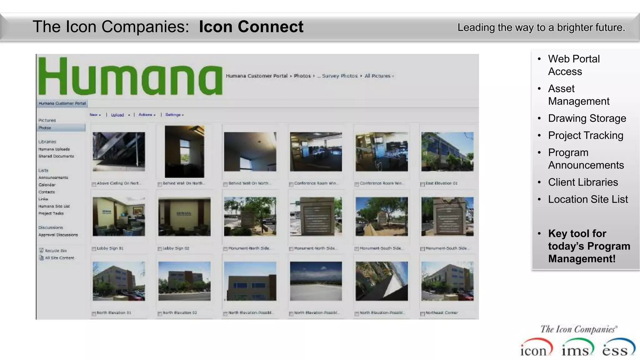 The Icon Companies: Icon Connect   Leading the way to a brighter future.

                                                    • Web Portal
                                                      Access
                                                    • Asset
                                                      Management
                                                    • Drawing Storage
                                                    • Project Tracking
                                                    • Program
                                                      Announcements
                                                    • Client Libraries
                                                    • Location Site List


                                                    • Key tool for
                                                      today’s Program
                                                      Management!
 