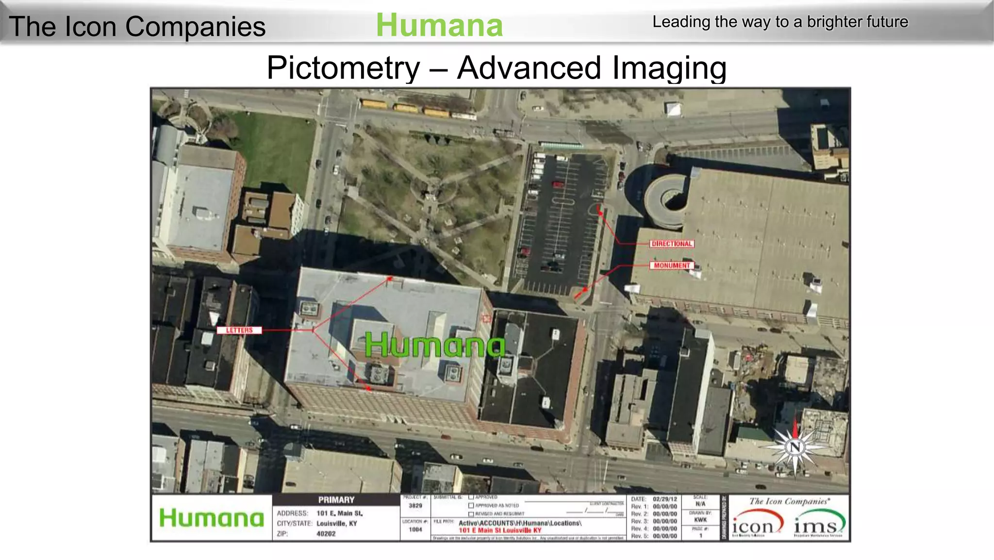 The Icon Companies      Humana           Leading the way to a brighter future


                 Pictometry – Advanced Imaging
 