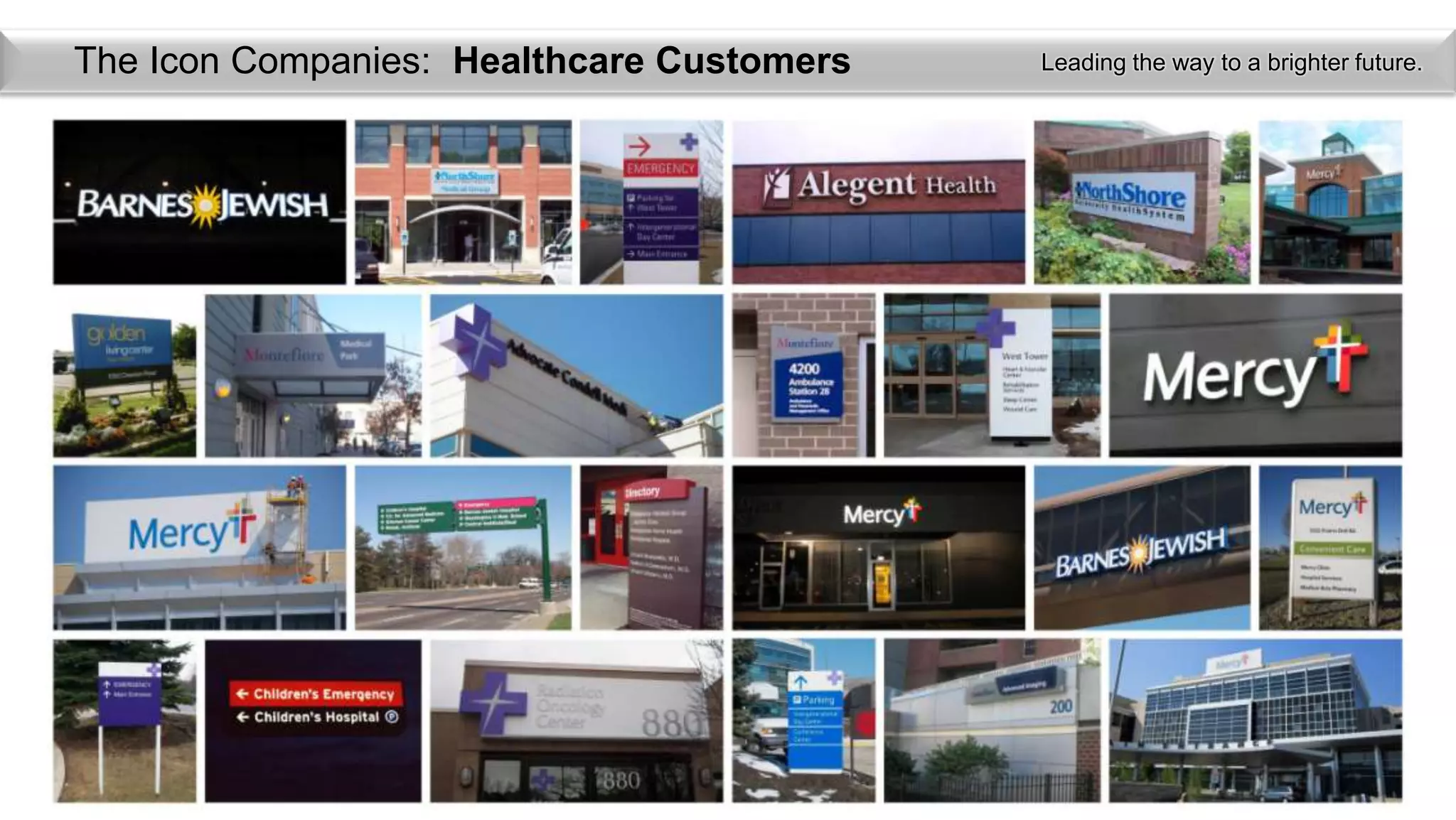 The Icon Companies: Healthcare Customers   Leading the way to a brighter future.
 
