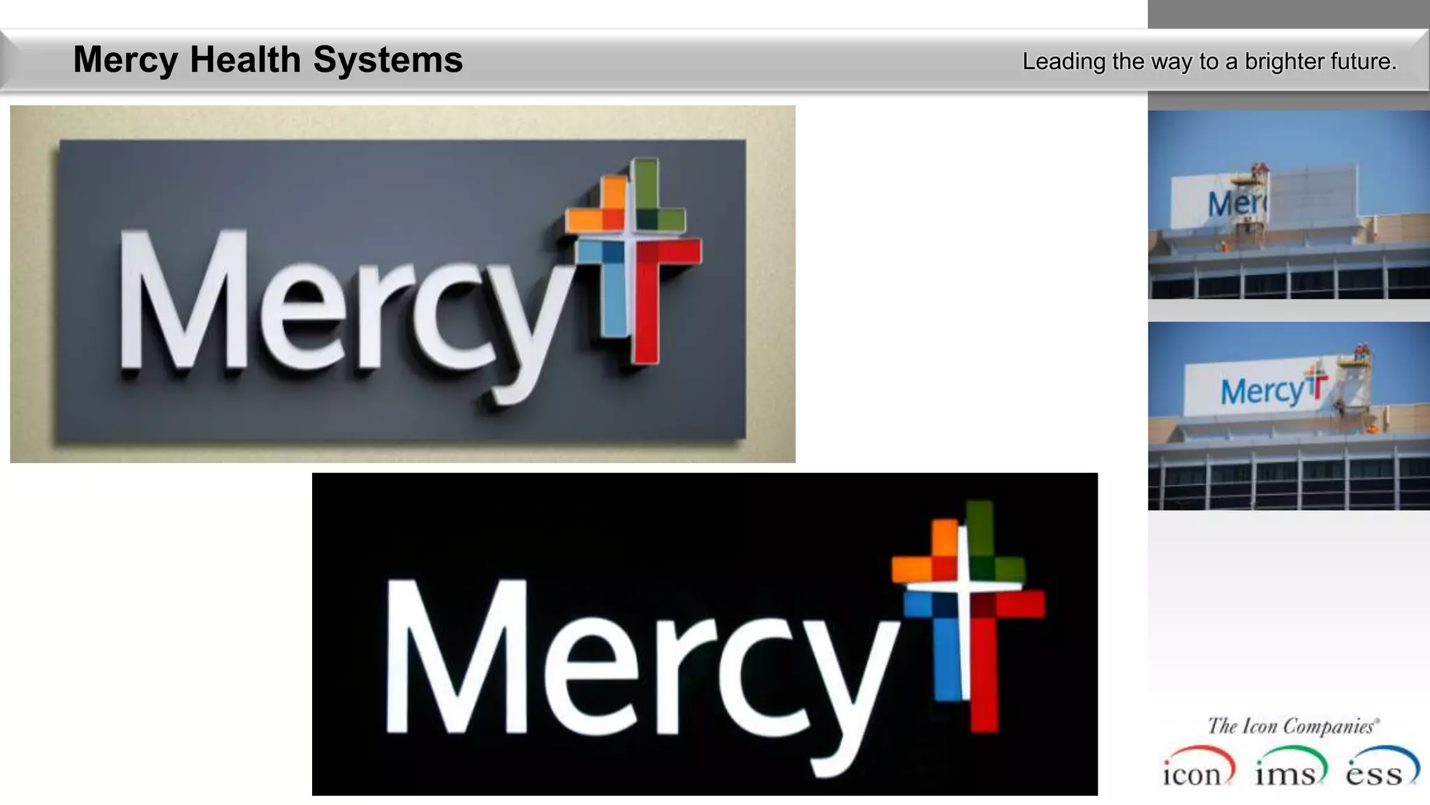 Mercy Health Systems   Leading the way to a brighter future.
 