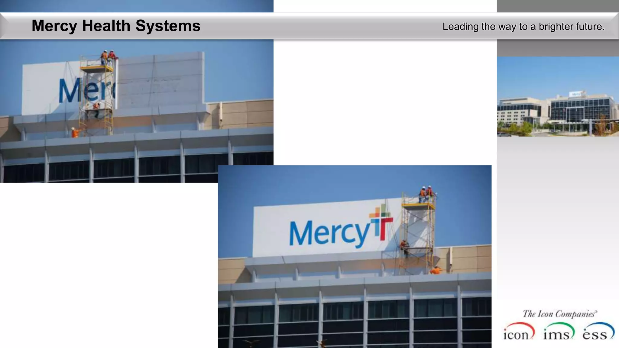 Mercy Health Systems   Leading the way to a brighter future.
 