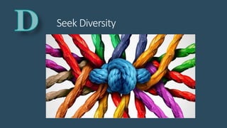 Seek Diversity
 